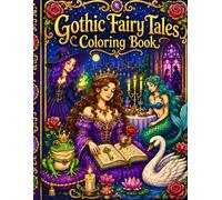 Gothic Fairy Tales Coloring Book: Bold and Easy Dark Fantasy Coloring Pages for Adults, Featuring Enchanted Princesses, Haunted Castles, Magical ... Witches, and Whimsical Storybook Scenes