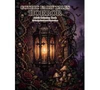 Gothic Fairy Tales Horror: An Adult Coloring Book of 50 Darkly Enchanted: Cursed Princesses, Skeletal Mermaids, Witch's Gardens & Toad Kings