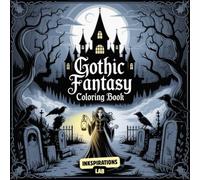 Gothic Fantasy Coloring Book: An Enchanting Collection of Dark Castles, Mythical Creatures, and Ethereal Heroines for Adult Relaxation and Stress Relief