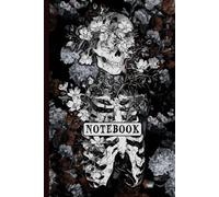 Gothic Floral Skeleton Notebook: Dark Aesthetic Skull and Flowers Journal for Alt Fashion Fans, Goth Girls, Horror Lovers, and Occult Aesthetic Enthusiasts