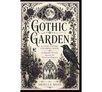 Gothic Garden: A Cozy Gothic Coloring Book of Moonlit Florals, Ravens & Victorian Elegance (Bloom & Breathe Series)