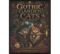 Gothic Garden Cats: An Intricate Gothic Adult Coloring Book for Cat Lovers and Fantasy Art Fans (Rambaling Creations Adult Coloring Books)