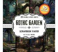 Gothic Garden Scrapbook Paper: 20 Double-Sided Dark Floral & Vintage Designs for Origami, Card Making, Journaling & More