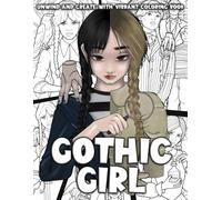 Gothic Girl Coloring Book: Dark Fantasy Coloring Pages with Weird Family Scenes, Friendship Moments, Dark Academia Illustrations for All Ages to Explore and Unwind
