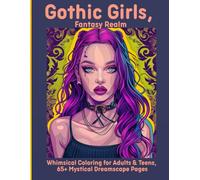 Gothic Girls, Fantasy Realm: Whimsical Coloring for Adults & Teens, 65+ Mystical Dreamscape Pages