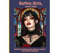 Gothic Girls, Iconic Style: Definitive Coloring for Teens & Adults, 100 Classic Designs