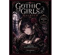 Gothic Girls Malbuch: Anime Girls Viktorianische Eleganz & Dunkle Schönheit zu ausmalen