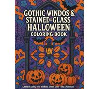 Gothic Halloween Coloring Book: Cathedral Arches, Rose Windows, Lantern Glow-Bats & Pumpkins
