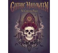 Gothic Halloween Coloring Book for Adults: 51 Coloring Pages in Three Styles - Midnight Garden, Memento Mori and Gothic Cathedral