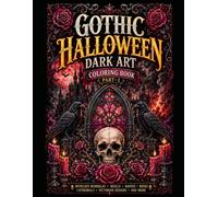 Gothic Halloween Dark Art Coloring Book Part-1: Part-1,Hauntingly Beautiful Designs Featuring Gothic Cathedrals, Fallen Angels, Skulls, Ravens, Roses, ... Experience for Stress Relief and Relaxation