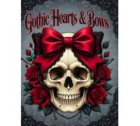 Gothic Hearts & Bows: A Spooky Cute Aesthetic Coloring Book for Adults and Teens: Bold and Easy Dark Coquette Designs Featuring Skulls, Hearts, and Victorian Lace for Relaxation.