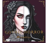 Gothic Horror Beauties: Enter a World of Haunting Elegance (The Monochrome Scientific Catalog)