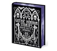 Gothic Horror Stories: Frightful Tales of the Supernatural (Arcturus Gilded Classics)