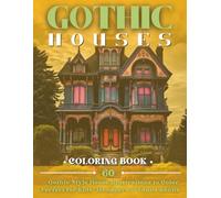 Gothic Houses Coloring Book: 60 Gothic-Style House Illustrations to Color Perfect for Kids, Teenagers & Adults adults | Single-Sided Pages | 8.5x11 (Gothic Style For All Ages)