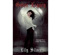 Gothic Legacy: 2 (A Midnight Rose Gothic Romance)