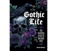 Gothic Life: The Essential Guide to Macabre Style