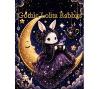 Gothic Lolita Rabbits: Coloring Book (Gothic Fantasy Coloring Book Series)