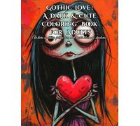 Gothic Love Coloring Book for Adults: Cute Skeletons, Spooky Romance, and Darkly Beautiful Pages to Color: A Dark & Whimsical Coloring Adventure with ... Fantasy for Stress Relief and Creativity