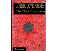Gothic Love Poems: Black Rose, Seen