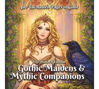 Gothic Maidens & Mythic Companions Left-Handed Edition: A Dark Romantic Coloring Book of Fantasy Women, Quiet Strength, and Enchanted Companions (Enchanted Figures)