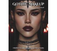 Gothic Makeup: A Realistic Grayscale Coloring Book for Makeup Practice: Color Therapy Pages for Stress Relief, Mindfulness & Self-Help