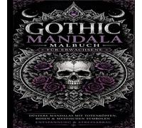Gothic Mandala Malbuch für Erwachsene: Düstere Mandalas mit Totenköpfen, Rosen & mystischen Symbolen - Entspannung & Stressabbau