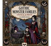 Gothic Monster Families Adult Coloring Book: Unusual & Proud - Vampires, Werewolves, Gargoyles and More for Goths, Punks and the Beautifully Black-Hearted (Coloring Books for the Black Hearted)