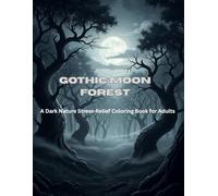 Gothic Moon Forest: A Dark Nature Stress-Relief Coloring Book for Adults
