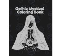 Gothic Mystical Coloring Book: Magical Creatures, Shadows & Enchantments to Color