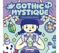 Gothic Mystique Coloring Book: Cozy Cute and Spooky Coloring for Adults and Teens Simple and Easy Designs for Relaxation