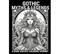 GOTHIC MYTHS＆LEGENDS: A DARK FANTASY COLORING JOURNEY