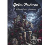 Gothic Nocturna - Dark & Mighty: Donker gotisch kleurboek voor volwassenen met 50 handgetekende, gedetailleerde motieven in groot formaat (Dark & Mighty - Kleurboeken)