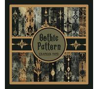 Gothic Pattern Scrapbook Paper: Vintage Goth Grunge Ephemera Craft Paper Pad For Scrapbooking, Mixed Media, Junk Journals & Paper Crafts; 8.5x8.5