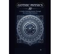 Gothic Physics: a Gothic colouring journey through the laws of the Universe (Aether & Ink)