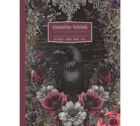 Gothic Raven Composition Notebook: Vintage Dark Academia Aesthetic Witchy Black Crow Journal, College Ruled; 8x10