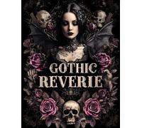 Gothic Reverie: A High Detail Gothic Coloring Book for Adults & Teens Ages 14+ | Dark Symbols, Gothic Women, Skulls & Mystical Art for Stress Relief - ... Romantic Gothic Aesthetic & Alternative Art
