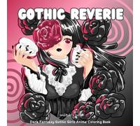 Gothic Reverie: Dark Fantasy Gothic Girls Anime Coloring Book (Lunaria Anime Universe)
