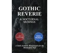 Gothic Reverie & Nocturnal Musings: A Dark Aesthetic Word Search for the Melancholy Soul: 500 Gothic Horror Puzzles for Adults - A Journey through Ethereal Ruins and Victorian Mystery