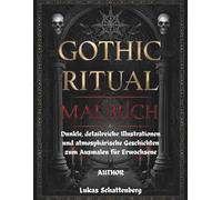 Gothic Ritual Malbuch: Dunkle, detailreiche Illustrationen und atmosphärische Geschichten zum Ausmalen für Erwachsene