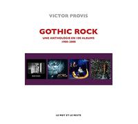 Gothic Rock: Une anthologie en 100 albums 1980-2000