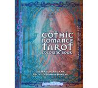 Gothic Romance Tarot Coloring Book: 22 Major Arcana Tarot Illustrations Plus 10 Bonus Pages of Gothic Symbols, Ravens, Roses, and Mystical Imagery