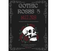 Gothic Roses & Ruins: A Gothic Horror Coloring Collection, Book 1