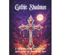 Gothic Shadows: A Dark Fantasy Coloring Book of Gothic Art, Mystical Symbols, and Enchanted Night Scenes