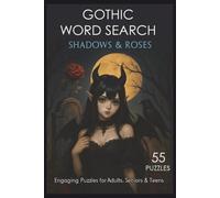 Gothic Shadows and Roses Word Search Puzzle Book: 55 Darkly Romantic Puzzles with Inspiring Quotes for Relaxing Brain Fun, Gothic-Themed Word ... & Dark Romance Fans (Gothic Puzzle Series)