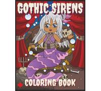 GOTHIC SIRENS COLORING BOOK: 30 UNIQUE DESIGNS, BONUS ACTIVITY PAGES, 8.5X11