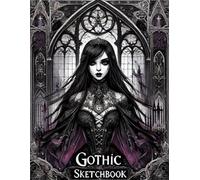 Gothic Sketchbook: Mysterious Dark Art Journal for Drawing & Sketching | Elegant Aesthetic Notebook for Fantasy, Witchy & Tattoo Artists