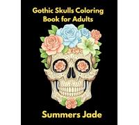 Gothic Skulls Coloring Book for Adults: Relaxing Skull Art Designs for Creativity and Fun
