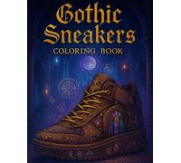 Gothic Sneakers Coloring Book: 50 Mystical Gothic Sneakers for Adults