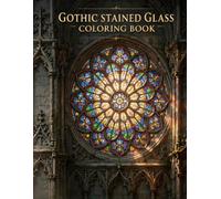 Gothic Stained Glass Coloring Book: Cathedral Windows and Medieval Art for Relaxation