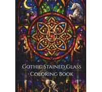 Gothic Stained Glass Coloring Book for Adults: Intricate Dark Fantasy Designs for Relaxation and Stress Relief